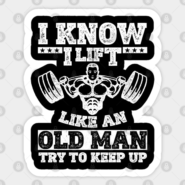 I Lift Like An Old Man Muscle Bodybuilding Love Gym Muscle Building Weight Lifting Sticker by JessArty